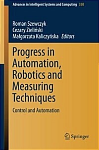 Progress in Automation, Robotics and Measuring Techniques: Control and Automation (Paperback, 2015)