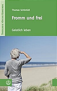 Fromm Und Frei: Geistlich Leben (Paperback)