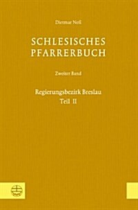 Schlesisches Pfarrerbuch: Zweiter Band: Regierungsbezirk Breslau, Teil II (Hardcover)