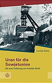 Uran Fur Die Sowjetunion: Mit Einer Einfuhrung Von Frantisek Bartik (Paperback)