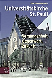 Universitatskirche St. Pauli: Vergangenheit, Gegenwart, Zukunft (Hardcover)