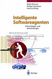 Intelligente Softwareagenten: Grundlagen Und Anwendungen (Hardcover)