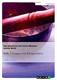 Stille-Ubungen Mit Klangschalen (Paperback)