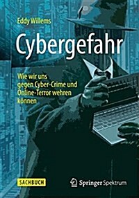Cybergefahr: Wie Wir Uns Gegen Cyber-Crime Und Online-Terror Wehren K?nen (Paperback, 2015)