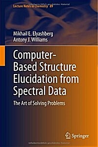 Computer-Based Structure Elucidation from Spectral Data: The Art of Solving Problems (Hardcover, 2015)