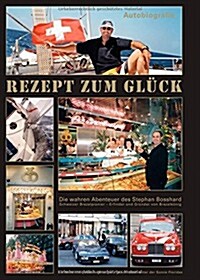 Rezept Zum Gl?k: Eine wahrhaft aussergew?liche SCHWEIZER Erfolgsgeschichte (Hardcover)