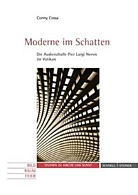 Moderne Im Schatten: Die Audienzhalle Pier Luigi Nervis Im Vatikan (Paperback)