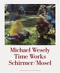 Michael Wesely: Time Works (Hardcover)