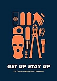 Get Up Stay Up: The Concise Graffiti Writers Handbook (Hardcover)