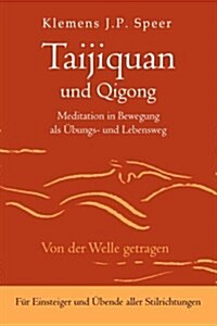 Taijiquan und Qigong: Meditation in Bewegung als ?ungs- und Lebensweg (Paperback)