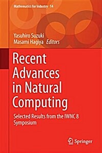 Recent Advances in Natural Computing: Selected Results from the Iwnc 8 Symposium (Hardcover, 2016)