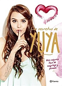 Los Secretos de Yuya: MIS Mejores Tips de Maquillaje y Peinado (Paperback)
