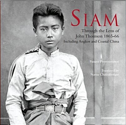 Siam: Through the Lens of John Thomson 1865-66 (Hardcover)