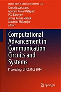 Computational Advancement in Communication Circuits and Systems: Proceedings of Iccaccs 2014 (Hardcover, 2015)