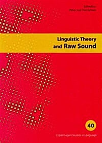 Linguistic Theory and Raw Sound, 40: Copenhagen Studies in Language - Volume 40 (Paperback)