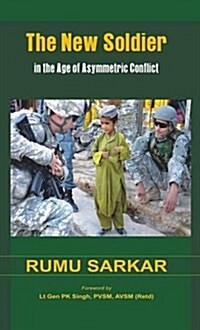 The New Soldier in the Age of Asymmetric Conflict (Paperback)