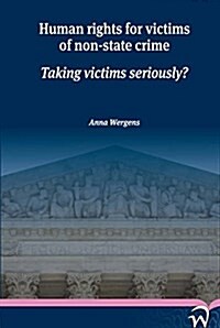 Human Rights for Victims of Non-State Crime: Taking Victims Seriously? (Paperback)