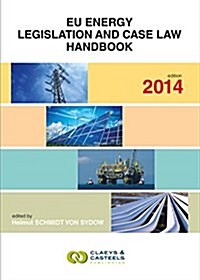 Eu Energy Legislation and Case Law Handbook 2014 (Paperback)