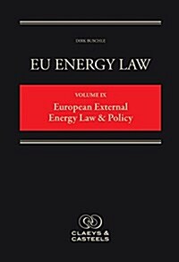 Eu Energy Law Volume IX, European External Energy Law & Policy (Hardcover)