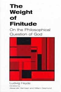 The Weight of Finitude: On the Philosophical Question of God (Paperback)