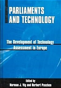 Parliaments and Technology: The Development of Technology Assessment in Europe (Hardcover)