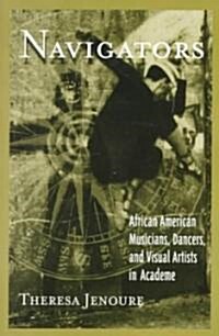 Navigators: African American Musicians, Dancers, and Visual Artists in Acadame (Paperback)