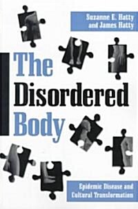 The Disordered Body: Epidemic Disease and Cultural Transformation (Paperback)