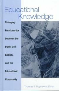 Educational knowledge: changing relationships between the state, civil society, and the educational community