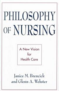 Philosophy of Nursing: A New Vision for Health Care (Paperback)