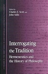 Interrogating the Tradition: Hermeneutics and the History of Philosophy (Paperback)