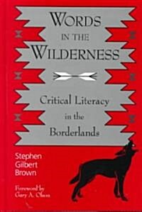 Words in the Wilderness: Critical Literacy in the Borderlands (Hardcover)