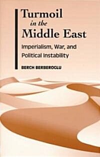 Turmoil in the Middle East: Imperialism, War and Political Instability (Paperback)