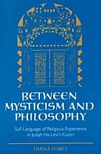 Between Mysticism and Philosophy: Sufi Language of Religious Experience in Judah Ha-Levis Kuzari (Paperback)
