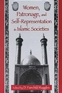 Women, Patronage, and Self-Representation in Islamic Societies (Paperback)