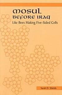 Mosul Before Iraq: Like Bees Making Five-Sided Cells (Paperback)