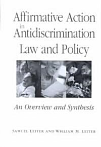 Affirmative Action in Antidiscrimination Law and Policy: An Overview and Synthesis (Hardcover)