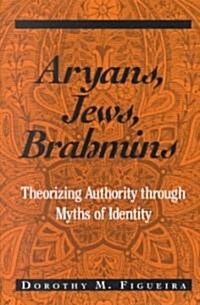 Aryans, Jews, Brahmins: Theorizing Authority Through Myths of Identity (Paperback)