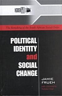 Political Identity and Social Change: The Remaking of the South African Social Order (Hardcover)