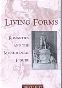 Living Forms: Romantics and the Monumental Figure (Hardcover)
