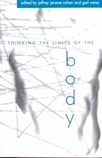 Thinking the Limits of the Body (Paperback)