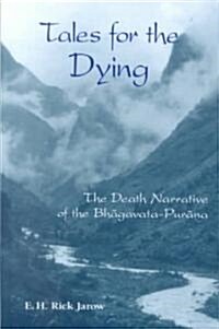 Tales for the Dying: The Death Narrative of the Bhagavata-Purana (Hardcover)