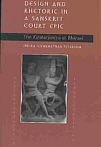 Design and Rhetoric in a Sanskrit Court Epic: The Kirātārjunīya of Bhāravi (Paperback)