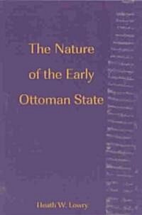 The Nature of the Early Ottoman State (Paperback)