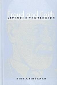 Freud and Faith: Living in the Tension (Hardcover)