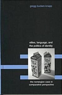 Elites, Language, and the Politics of Identity: The Norwegian Case in Comparative Perspective (Hardcover)