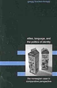 Elites, Language, and the Politics of Identity: The Norwegian Case in Comparative Perspective (Paperback)