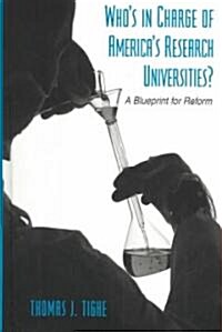 Whos in Charge of Americas Research Universities?: A Blueprint for Reform (Hardcover)