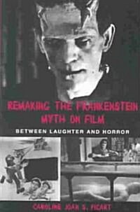 Remaking the Frankenstein Myth on Film: Between Laughter and Horror (Paperback)