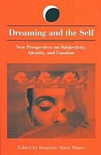 Dreaming and the Self: New Perspectives on Subjectivity, Identity, and Emotion (Paperback)