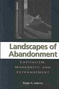 Landscapes of Abandonment: Capitalism, Modernity, and Estrangement (Hardcover)